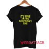 Yellow It's Fine I'm Fine Everything's Fine T Shirt