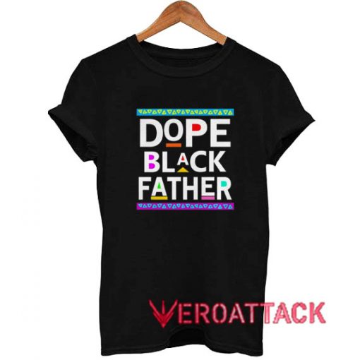 Dope Black Father T Shirt