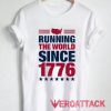 Running The World Since 1776 T Shirt