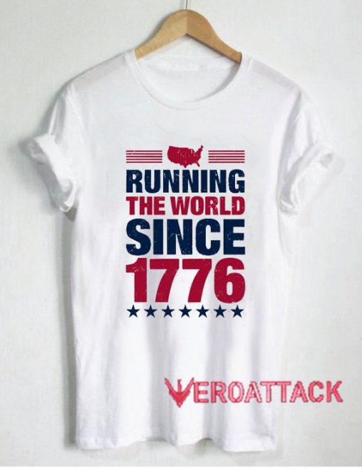 Running The World Since 1776 T Shirt