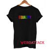 Equality Rainbow Flag T Shirt