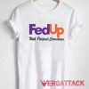 FedUp With Political Correctness T Shirt