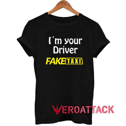 I`m your Driver Fake Taxi T Shirt