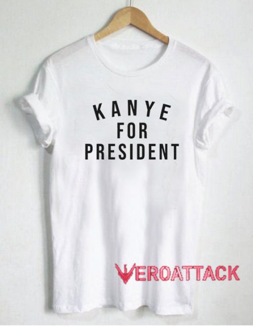 Kanye For President Letter T Shirt