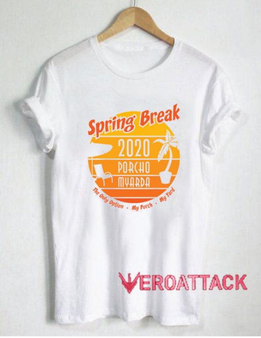 Spring Break Porcho Myarda T Shirt
