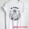 In Pizza We Trust 2 Tshirt
