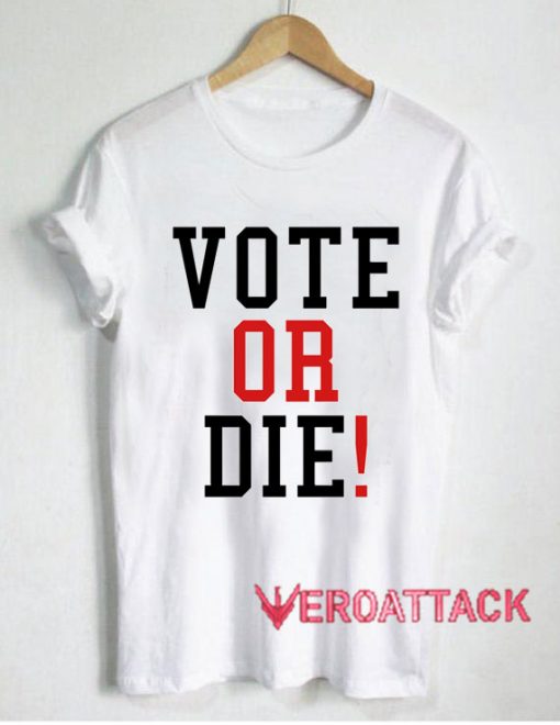Vote or Die Classic Tshirt