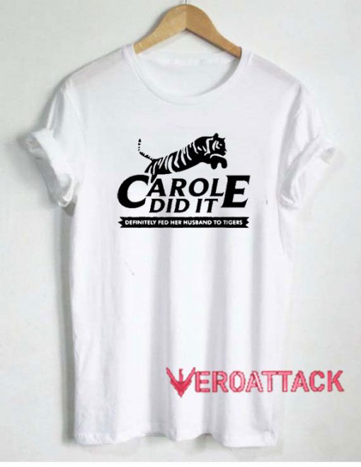 Carole Did It Carole Baskin Tshirt