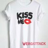 Kiss Me Tshirt.