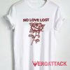 No Love Lost Rose Tshirt