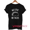 No Love No Tacos Outline Tshirt