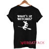Whats Up Witches Halloween Tshirt