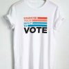 Exercise Your Right To Vote Tshirt.