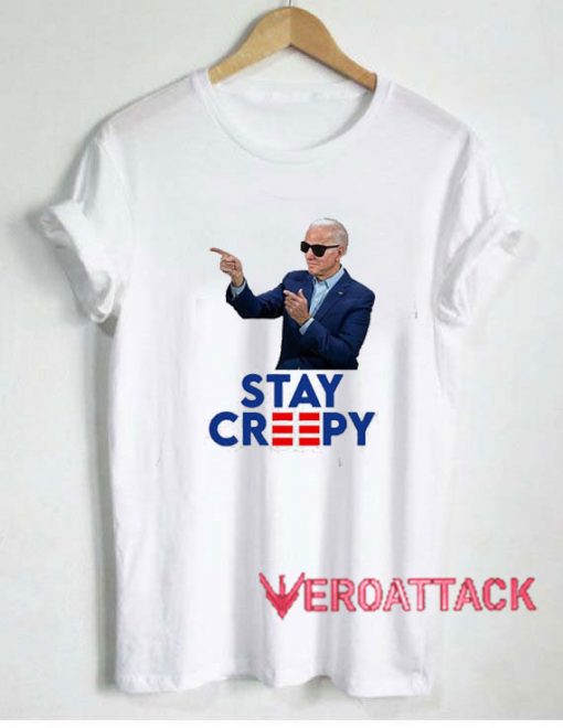 Joe Biden Stay Creepy Tshirt.