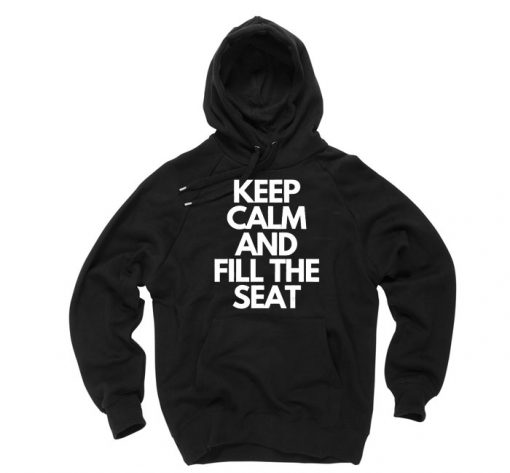 Keep Calm and Fill The Seat