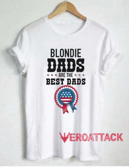 Blondie Dads Best Dads Tshirt