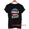 Donald Youre Fired Tshirt