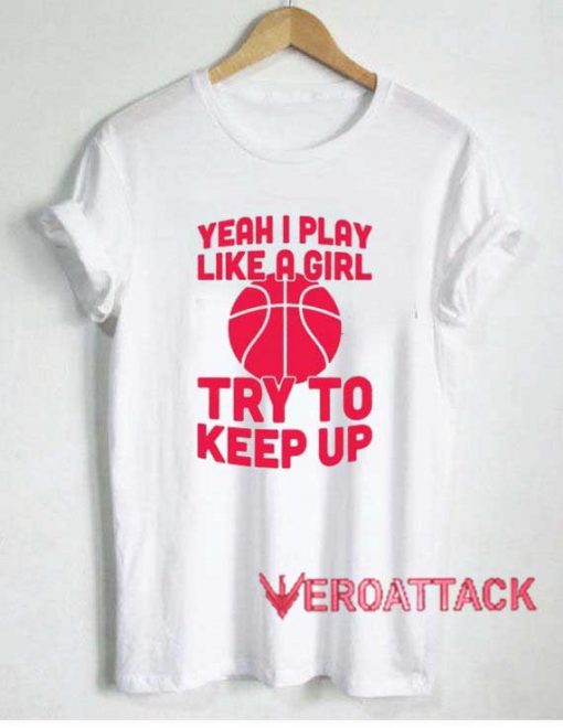 Yeah I Play Like A Girl Tshirt