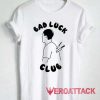 Bad Luck Club Tshirt