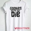 Goonies Never Say Die Tshirt