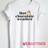 Hot Chocolate Weather Graphic Tshirt