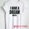 I Have a Dream MLK Jr Tshirt