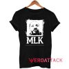 MLK Martin Luther King Tshirt