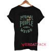 Normal People Are Weird Tshirt