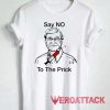 Say No To The Prick Tshirt