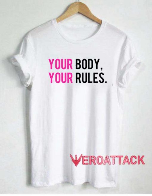Your Body Your Rules T Shirt