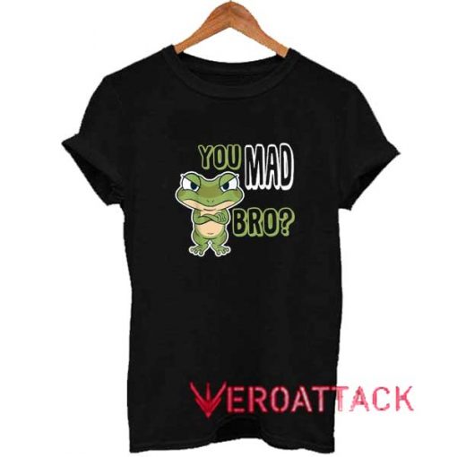 Frog statement You Mad Bro Shirt