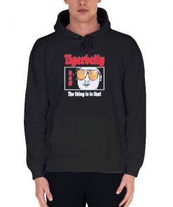 Black Hoodie Tigerbelly Merch the Thing Is Is That Shirt