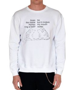 White Sweatshirt Funny Dog Does the Name Pavlov Ring a Bell Shirt