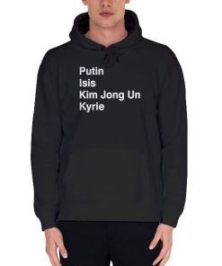 Black Hoodie Putin Isis Kyrie Kim Jong Un