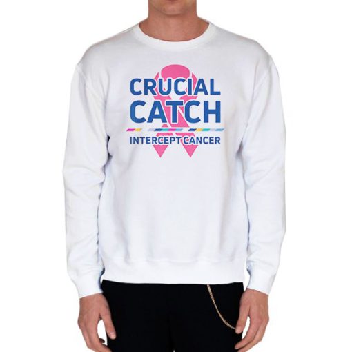 White Sweatshirt Crucial Catch Intercept Cancer Breast Cancer Awareness