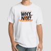 Why Not Orioles Relish Shirt