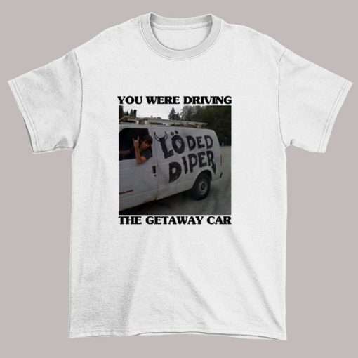 Loded Diper Van You Were Driving the Gateway Car Shirt
